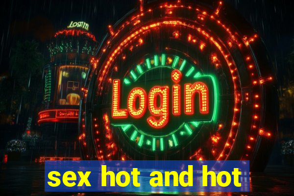 sex hot and hot